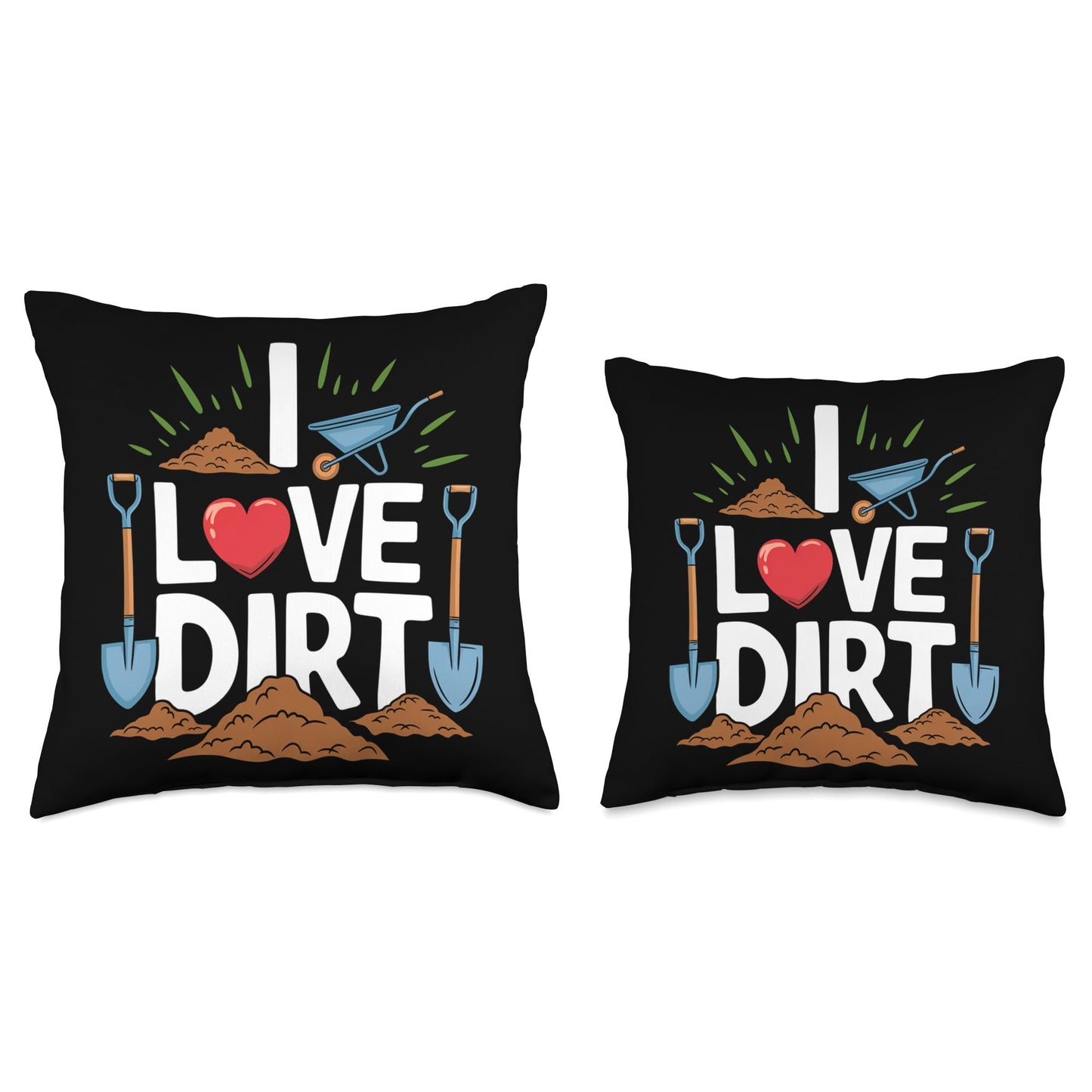 I Love Dirt Shovel Wheelbarrow Piles Throw Pillow