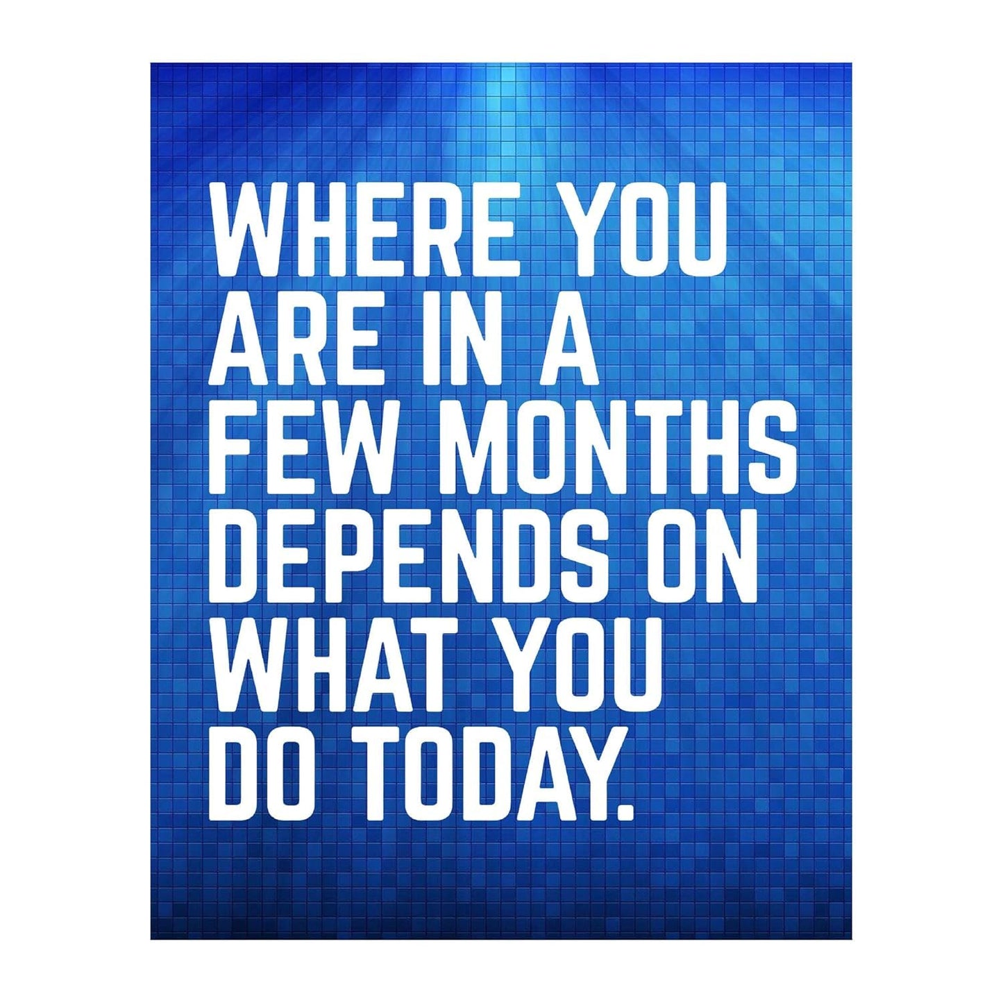 AMERICAN LUXURY GIFTS Where You Are In A Few Months - Inspirational Typography Wall Art for Office, Gym & Home Decor - 8x10 Unframed Print