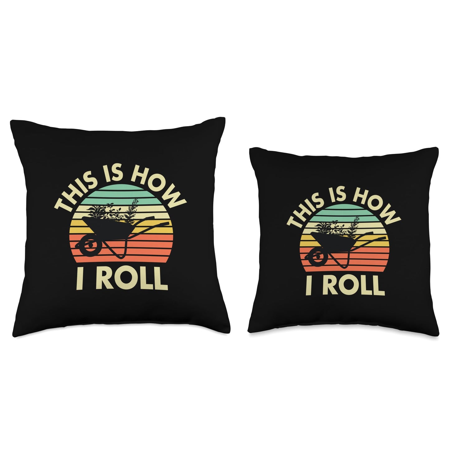 Gardening Gardener Wheelbarrow Funny This is How I Roll Throw Pillow
