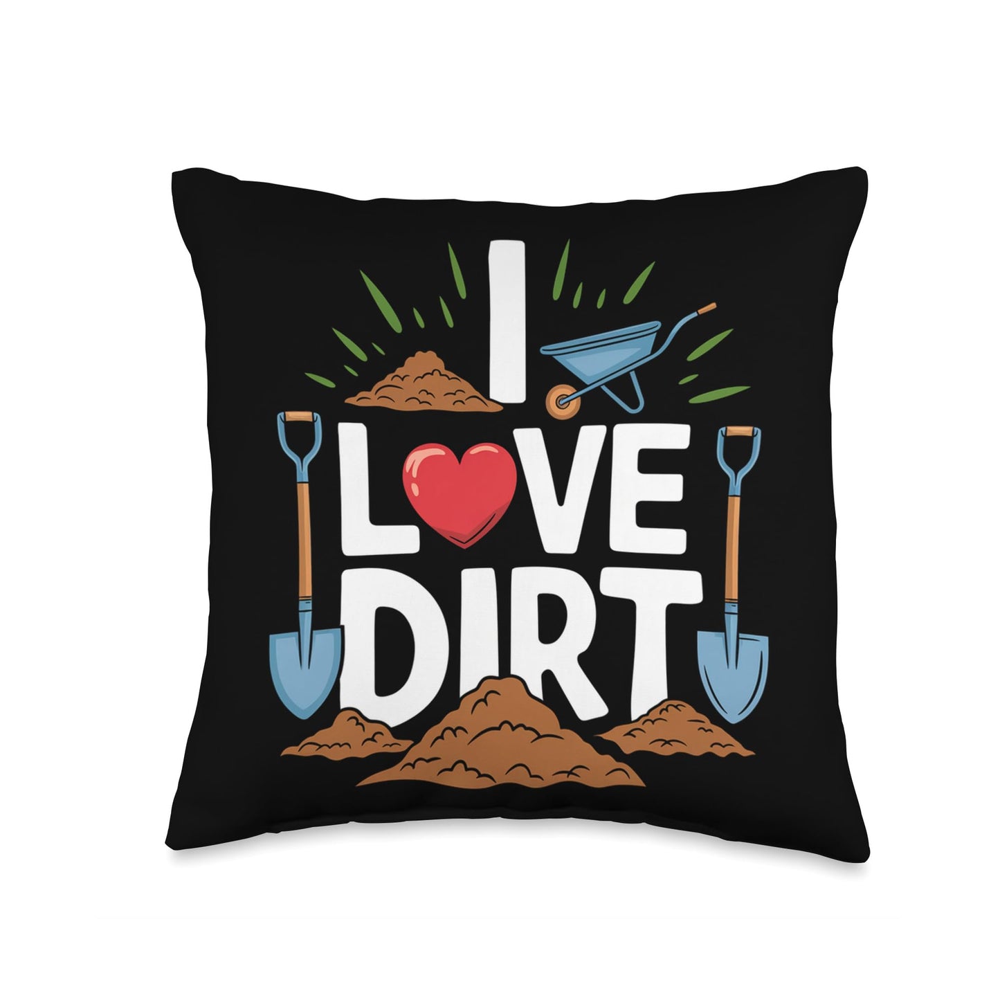 I Love Dirt Shovel Wheelbarrow Piles Throw Pillow