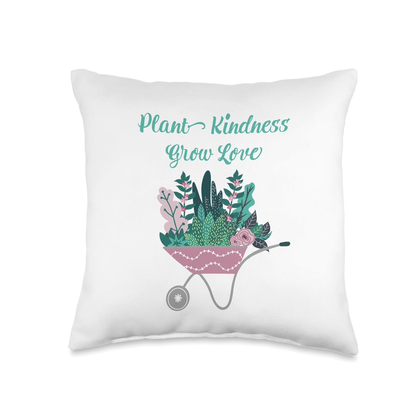 Plant Kindness Grow Love Whimsical Wheelbarrow Cute Gardener Throw Pillow