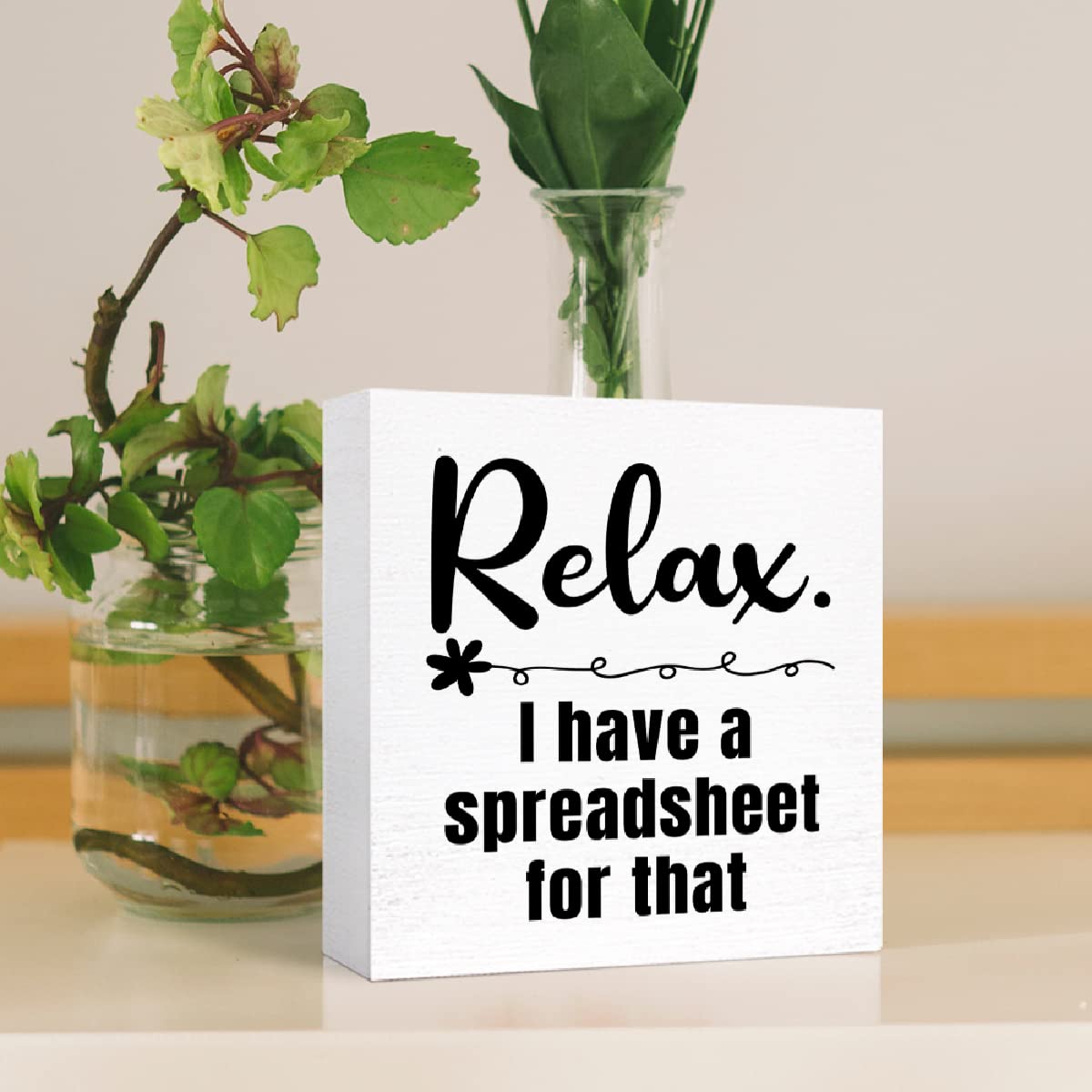 Relax I Have a Spreadsheet for That Sign Wooden Block,Funny Office Wood Box Sign for Office Cubicle Desk Decor 5"L x 5"W x 1"H
