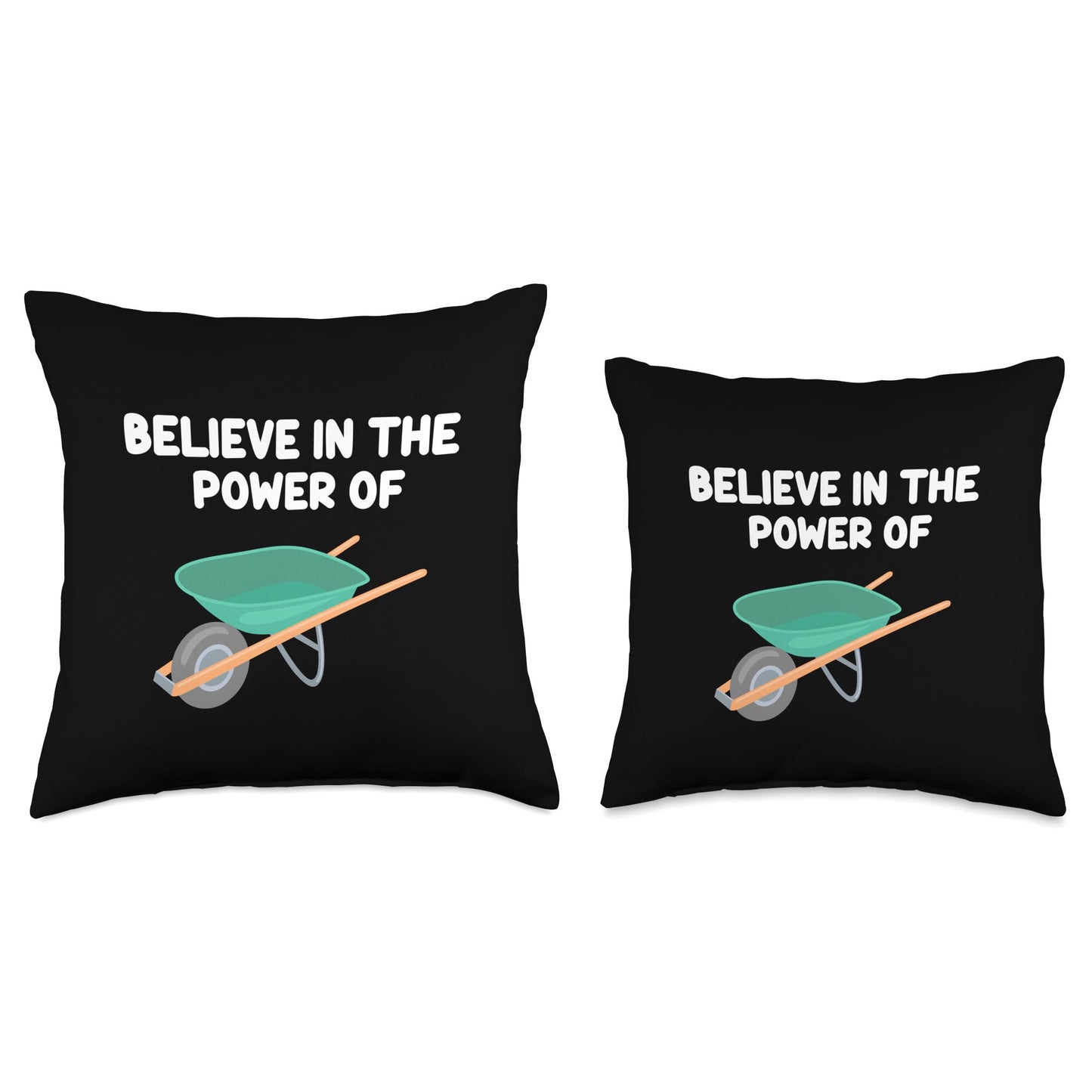 Believe in the Power of Wheelbarrows Construction Transport Throw Pillow