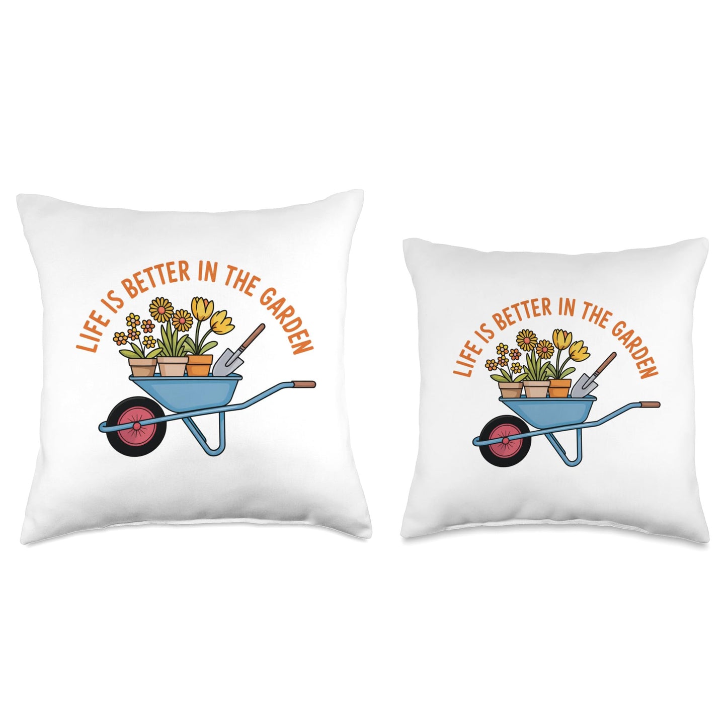 Life is Better in The Garden Wheelbarrow Flowers Gardener Throw Pillow