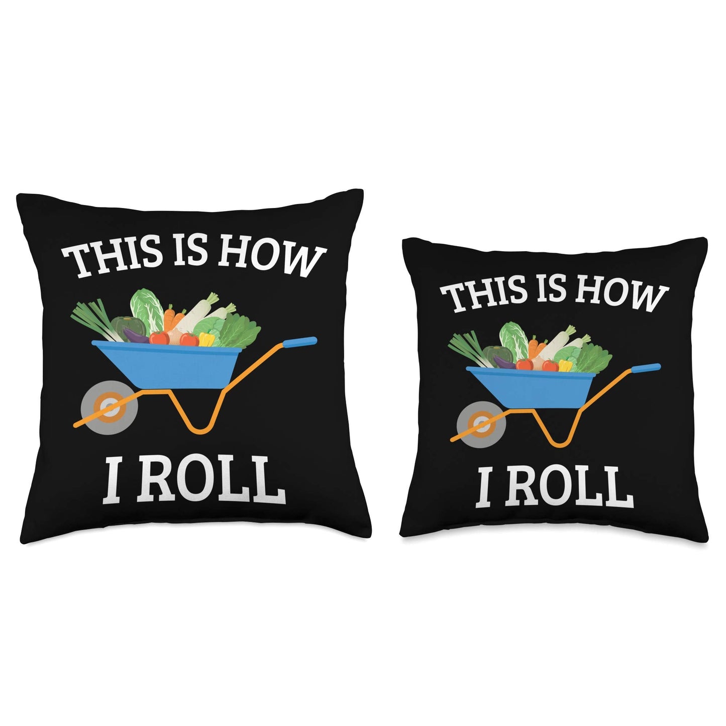 Vegetable Gardening Gardener Wheelbarrow How I Roll Throw Pillow