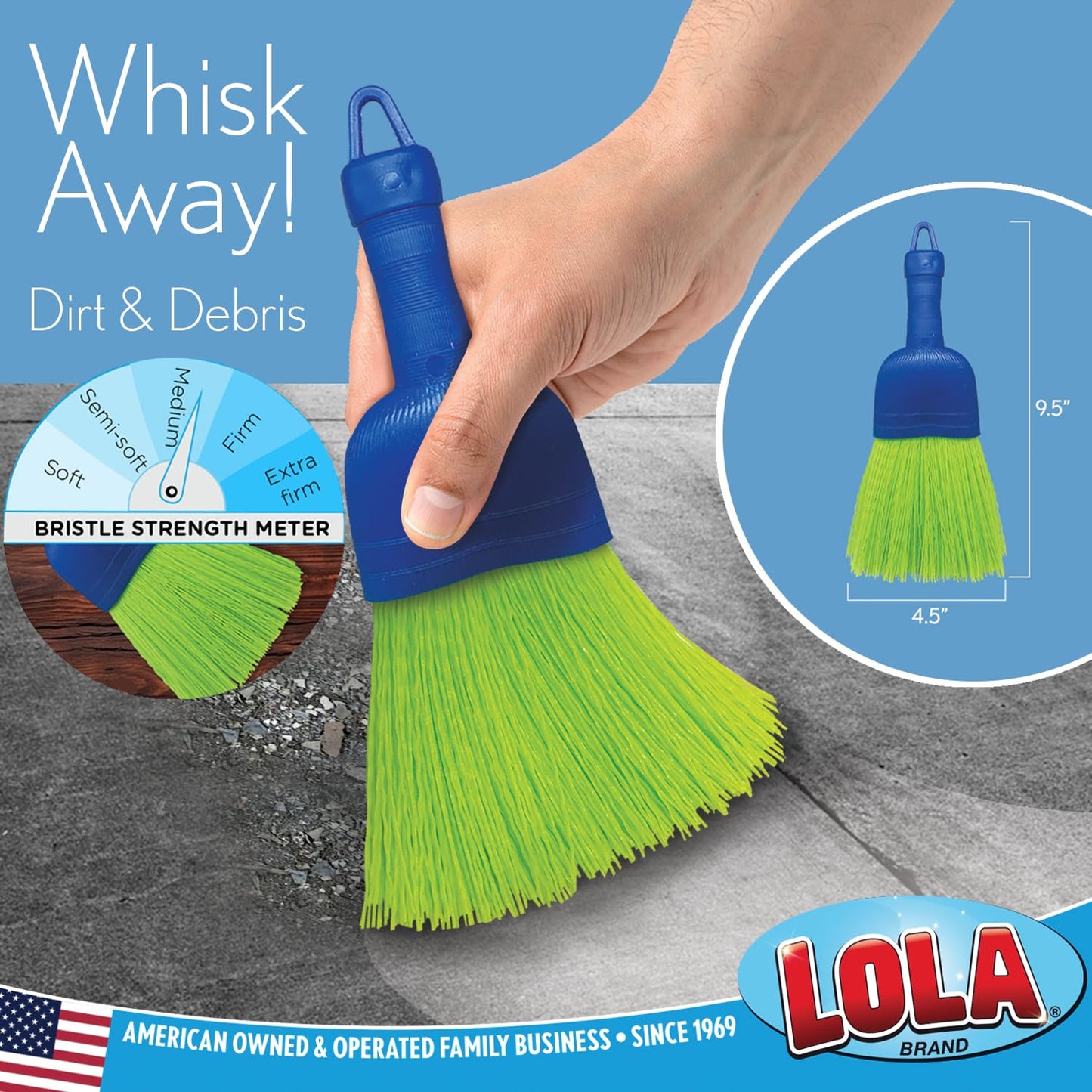LOLA Whisk Broom, Hand Brush, Durable Bristles, Whisks Away Dirt & Debris, Compact, Hang Hole for Easy Storage, Indoor/Outdoor, 1 Pack